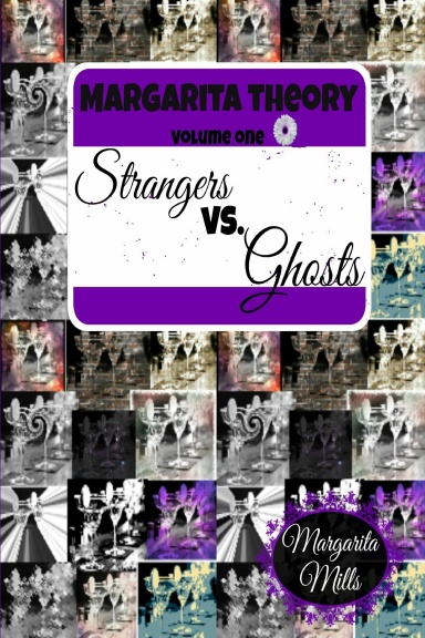 Margarita Theory Volume One: Strangers vs. Ghosts