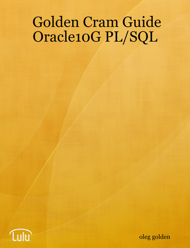 Golden Cram Guide Oracle10G PL/SQL