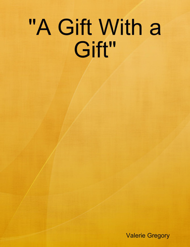 "A Gift With a Gift"
