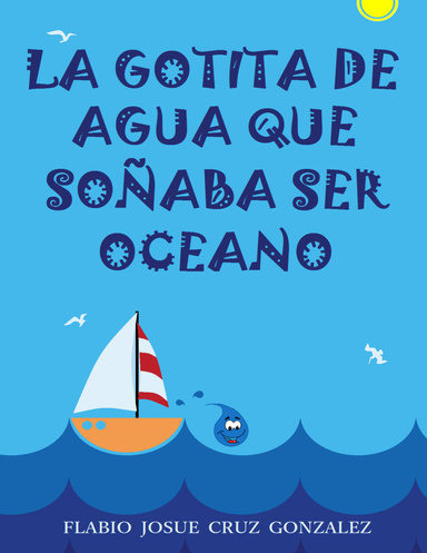 LA GOTITA DE AGUA QUE SOÑABA SER OCEANO