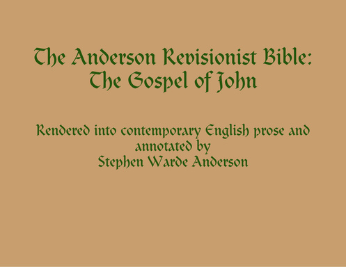 The Anderson Revisionist Bible: The Gospel of John