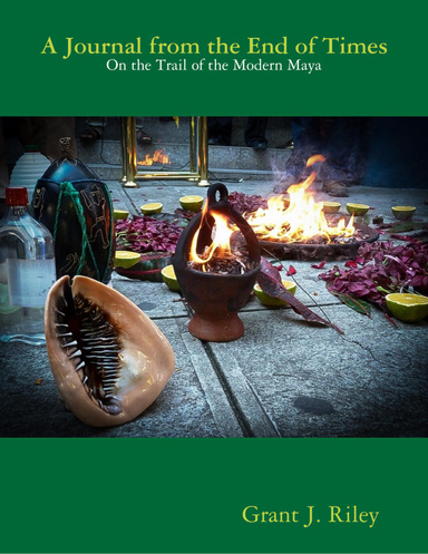 A Journal from the End of Times: On the Trail of the Modern Maya