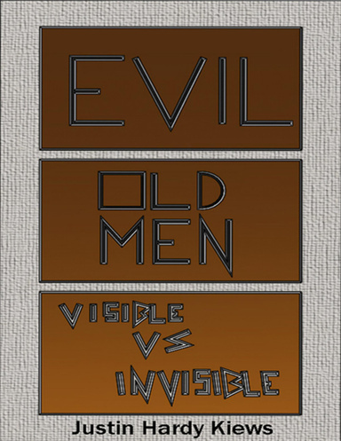 Evil Old Men: Visible Vs Invisible