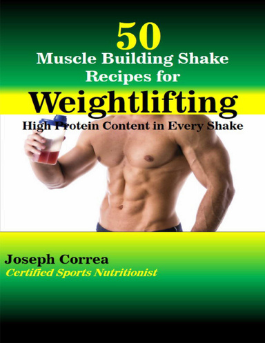 50 Muscle Building Shake Recipes for Weightlifting: High Protein Content In Every Shake
