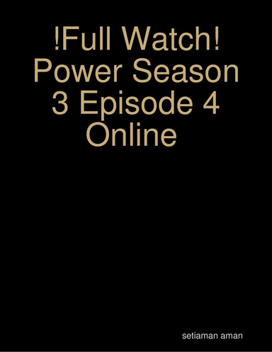 !Full Watch! Power Season 3 Episode 4 Online