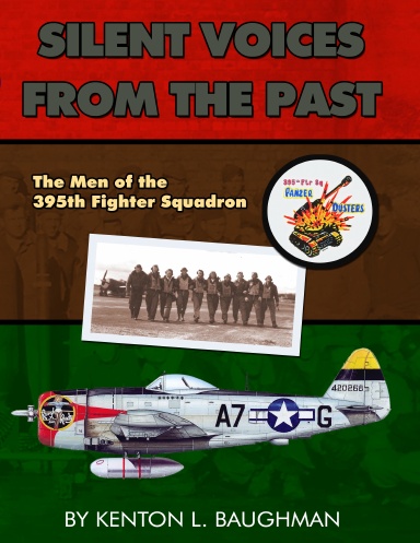 Silent Voices from the Past - The Men of the 395th Fighter Squadron