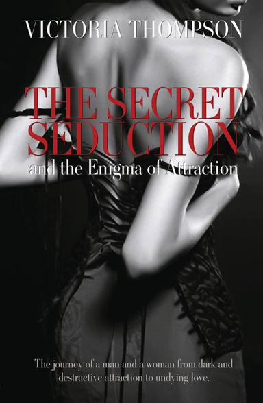 The Secret Seduction and the Enigma of Attraction