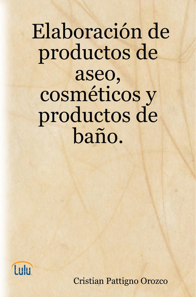 Elaboración de productos de aseo, cosméticos y productos de baño.