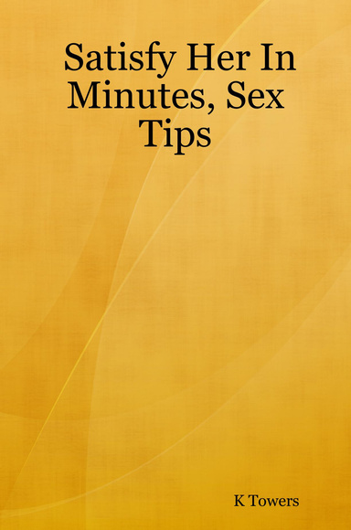 Satisfy Her In Minutes, Sex Tips