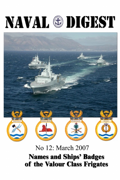 SA Naval Digest No 12: April 2007. Names and Ships' Badges of the Valour Class Frigates.