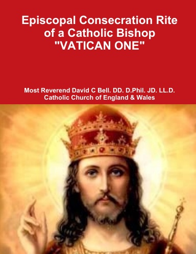 Episcopal Consecration Rite of a Catholic Bishop "VATICAN ONE"