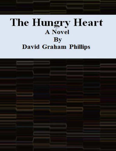 The Hungry Heart: A Novel