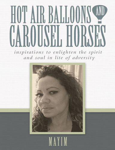 Hot Air Balloons and Carosuel Horses, Inspirations to Enlighten the Soul In Lite of Adversity