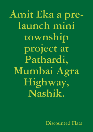 Amit Eka a pre-launch mini township project at Pathardi, Mumbai Agra Highway, Nashik.