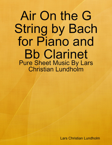 Air On the G String by Bach for Piano and Bb Clarinet - Pure Sheet Music By Lars Christian Lundholm