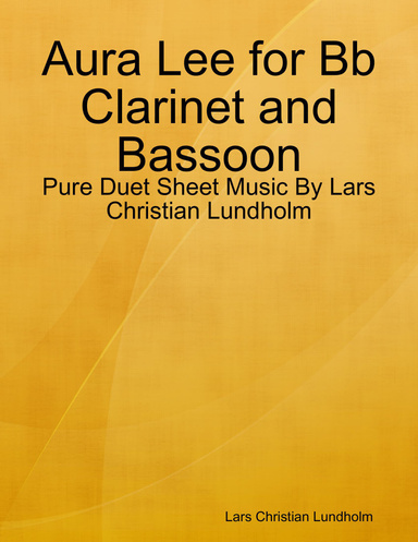 Aura Lee for Bb Clarinet and Bassoon - Pure Duet Sheet Music By Lars Christian Lundholm