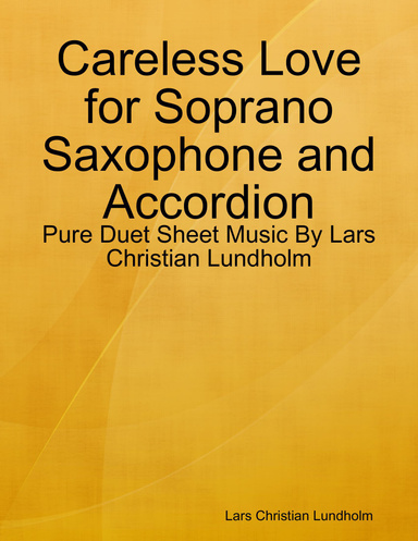 Careless Love for Soprano Saxophone and Accordion - Pure Duet Sheet Music By Lars Christian Lundholm