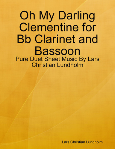 Oh My Darling Clementine for Bb Clarinet and Bassoon - Pure Duet Sheet Music By Lars Christian Lundholm