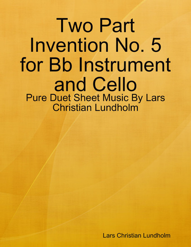 Two Part Invention No. 5 for Bb Instrument and Cello - Pure Duet Sheet Music By Lars Christian Lundholm