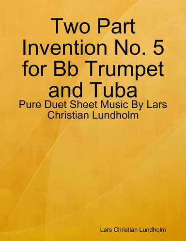 Two Part Invention No. 5 for Bb Trumpet and Tuba - Pure Duet Sheet Music By Lars Christian Lundholm