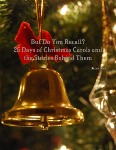 But Do You Recall? 25 Days of Christmas Carols and the Stories Behind Them