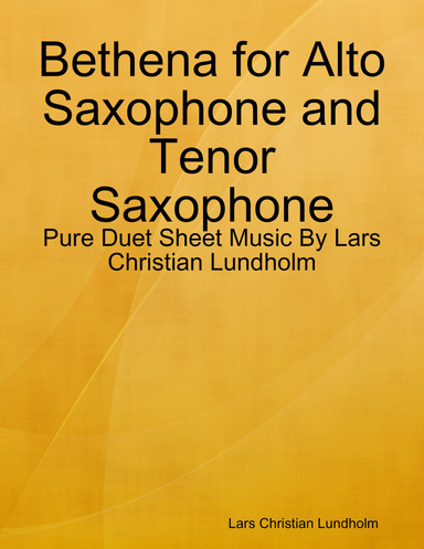 Bethena for Alto Saxophone and Tenor Saxophone - Pure Duet Sheet Music By Lars Christian Lundholm