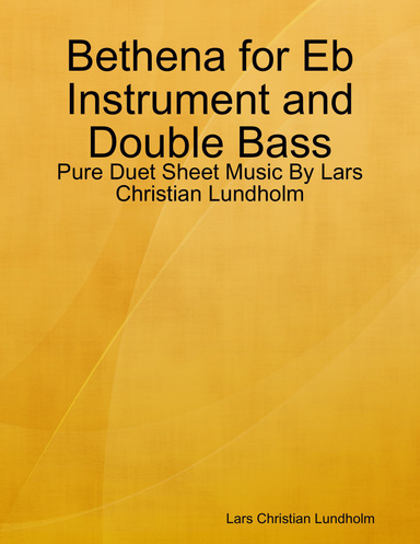 Bethena for Eb Instrument and Double Bass - Pure Duet Sheet Music By Lars Christian Lundholm