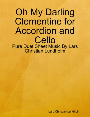 Oh My Darling Clementine for Accordion and Cello - Pure Duet Sheet Music By Lars Christian Lundholm
