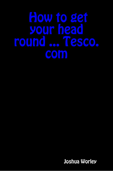 How to get your head round ... Tesco.com