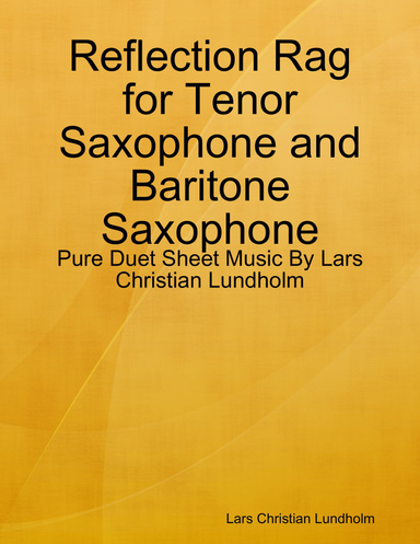 Reflection Rag for Tenor Saxophone and Baritone Saxophone - Pure Duet Sheet Music By Lars Christian Lundholm