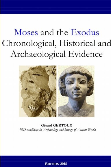 Moses and the Exodus Chronological, Historical and Archaeological Evidence