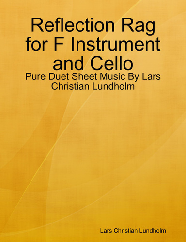 Reflection Rag for F Instrument and Cello - Pure Duet Sheet Music By Lars Christian Lundholm
