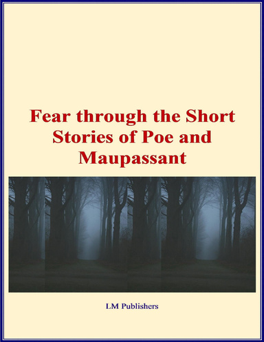 Fear Through the Short Stories of Poe and Maupassant
