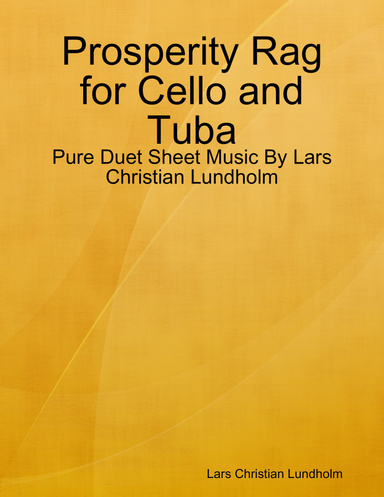 Prosperity Rag for Cello and Tuba - Pure Duet Sheet Music By Lars Christian Lundholm