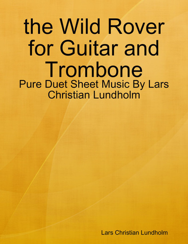 the Wild Rover for Guitar and Trombone - Pure Duet Sheet Music By Lars Christian Lundholm