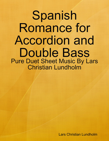 Spanish Romance for Accordion and Double Bass - Pure Duet Sheet Music By Lars Christian Lundholm