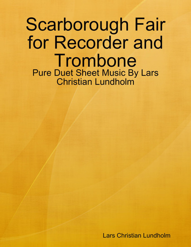 Scarborough Fair for Recorder and Trombone - Pure Duet Sheet Music By Lars Christian Lundholm