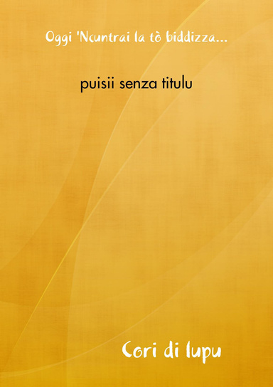 Oggi 'ncuntrai la tò biddizza...puisii senza titulu