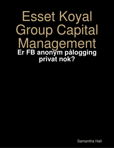 Esset Koyal Group Capital Management: Er FB anonym pålogging privat nok?