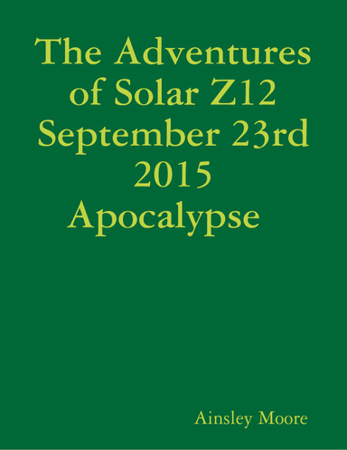 The Adventures of Solar Z12 September 23rd Apocalypse