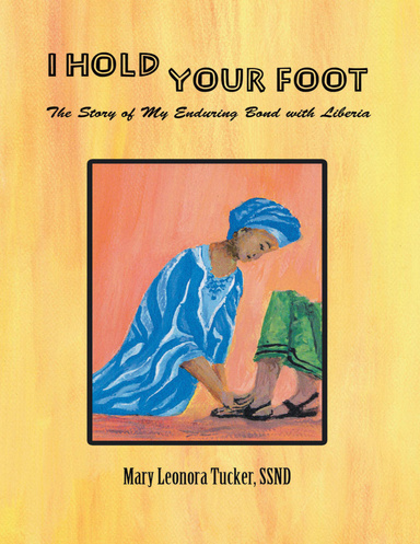 I Hold Your Foot: The Story of My Enduring Bond With Liberia