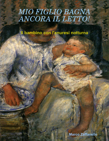 MIO FIGLIO BAGNA ANCORA IL LETTO! - Il bambino con l'enuresi notturna