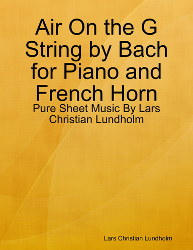 Air On the G String by Bach for Piano and French Horn - Pure Sheet Music By Lars Christian Lundholm