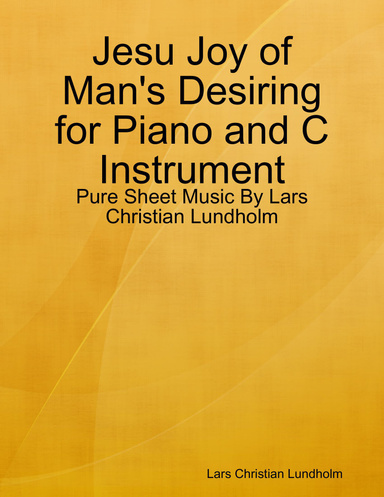 Jesu Joy of Man's Desiring for Piano and C Instrument - Pure Sheet Music By Lars Christian Lundholm