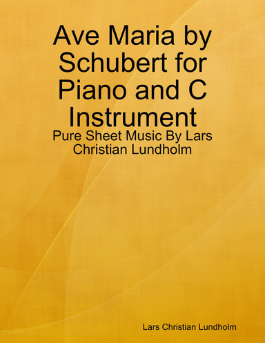 Ave Maria by Schubert for Piano and C Instrument - Pure Sheet Music By Lars Christian Lundholm