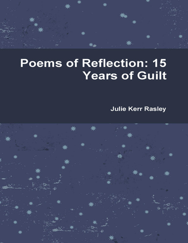 Poems of Reflection: 15 Years of Guilt
