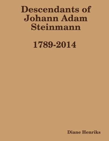 Descendants of Johann Adam Steinmann 1789-2014