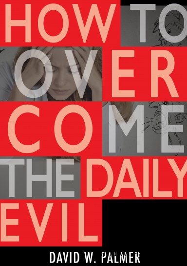How to Overcome the Daily Evil