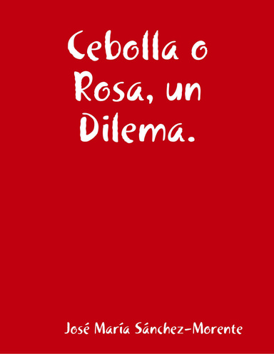 Cebolla o Rosa, un Dilema.
