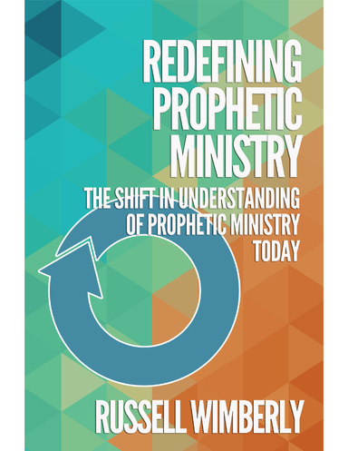 Redefining Prophetic Ministry: The Shift In Understanding Prophetic Ministry Today